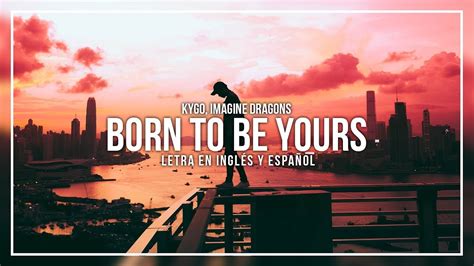 born to be yours español